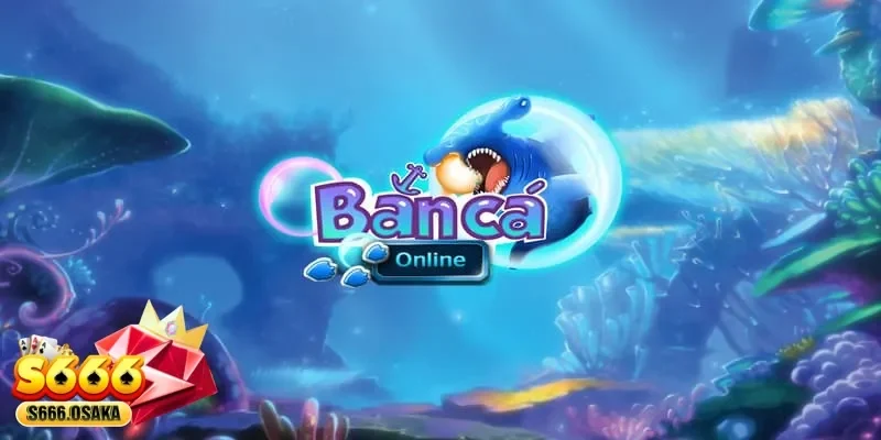 Bắn Cá online